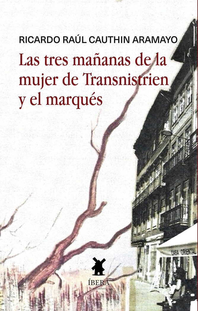 LAS TRES MAÑANAS DE LA MUJER DE TRANSNISTRIEN Y EL MARQUES, de RICARDO RAUL CAUTHIN ARAMAYO | portada del libro