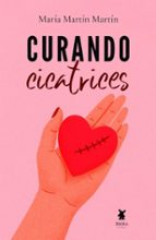 CURANDO CICATRICES, de MARIA MARTIN MARTIN | portada del libro
