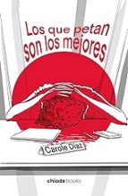 LOS QUE PETAN SON LOS MEJORES, de CAROLE DIAZ | portada del libro