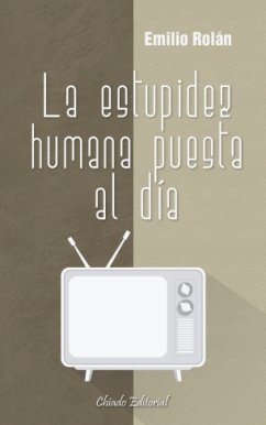 LA ESTUPIDEZ HUMANA PUESTA AL DíA, de ROLAN, EMILIO | portada del libro