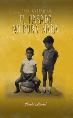 PASADO NO DURA NADA, EL, de CABRAHIGO, PAPO | portada del libro