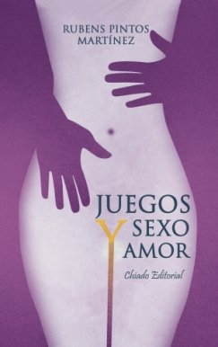 Juegos,sexo y amor, de PINTOS MARTINEZ, RUBENS | portada del libro