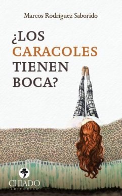 ¿los caracoles tienen boca?, de MARCOS RODRIGUEZ SABORIDO | portada del libro