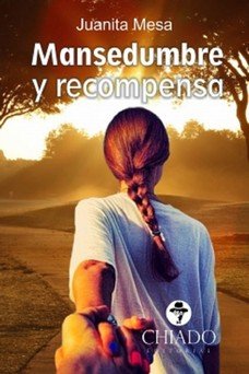 MANSEDUMBRE Y RECOMPENSA, de MESA JUANITA | portada del libro