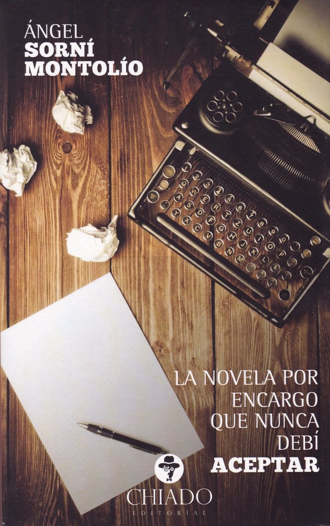 NOVELA POR ENCARGO QUE NUNCA DEBO ACEPTAR, de ANGEL SORNI MONTOLIO | portada del libro