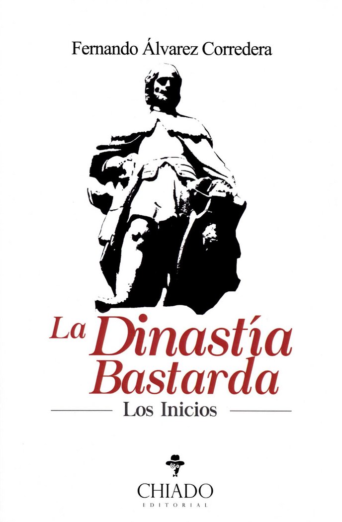DINASTIA BASTARDA, LA, de FERNANDO ALVAREZ CORREDERA | portada del libro