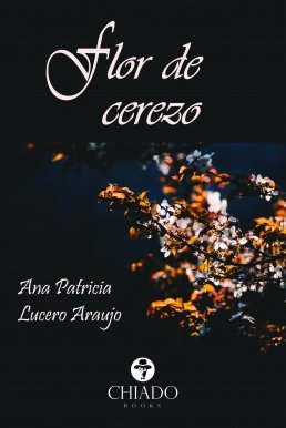 FLOR DE CEREZO, de ANA PATRICIA LUCERO ARAUJO | portada del libro