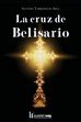 LA CRUZ DE BELISARIO, de ANTONIO TORREMOCHA SILVA | portada del libro
