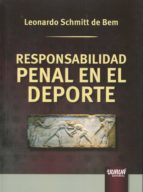 RESPONSABILIDAD PENAL EN EL DEPORTE, de SCHIMITT DE BEM. LEONARDO | portada del libro
