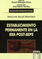 ESTABLECIMIENTO PERMANENTE EN LA ERA POST-BEPS, de ANGELINA BAUZA MARTINEZ | portada del libro