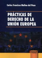 PRACTICAS DE DERECHO DE LA UNION EUROPEA, de Carlos Francisco Molina del Pozo | portada del libro