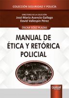 MANUAL DE ETICA Y RETORICA POLICIAL, de OSCAR SOAZ PLAZAS | portada del libro