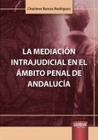 MEDIACION INTRAJUDICIAL EN EL AMBITO PENAL DE ANDALUCIA, de CHARLENE RAMOS RODRIGUES | portada del libro