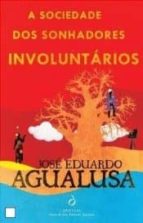 A SOCIEDADE DOS SONHADORES INVOLUNTÁRIOS, de José Eduardo Agualusa | portada del libro