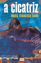 A CICATRIZ, de MARIA FRANCISCA GAMA | portada del libro
