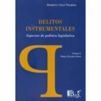 DELITOS INSTRUMENTALES ASPECTOS DE POLITICA LEGISLATIVA, de ROBERTO CRUZ PALMERA | portada del libro