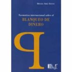 NORMATIVA INTERNACIONAL SOBRE EL BLANQUEO DE DINERO, de MIGUEL ABEL SOUTO | portada del libro