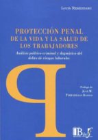 PROTECCION PENAL DE LA VIDA Y LA SALUD DE LOS TRABAJADORES, de LUCIA REMERSARO | portada del libro