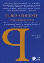 DESISTIMIENTO EN EL DERECHO PENAL ESTUDIOS SOBRE EL DESISTI, de DENNIS DOLD | portada del libro