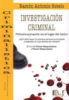 INVESTIGACION CRIMINAL., de RAMON ANTONIO SOTELO | portada del libro