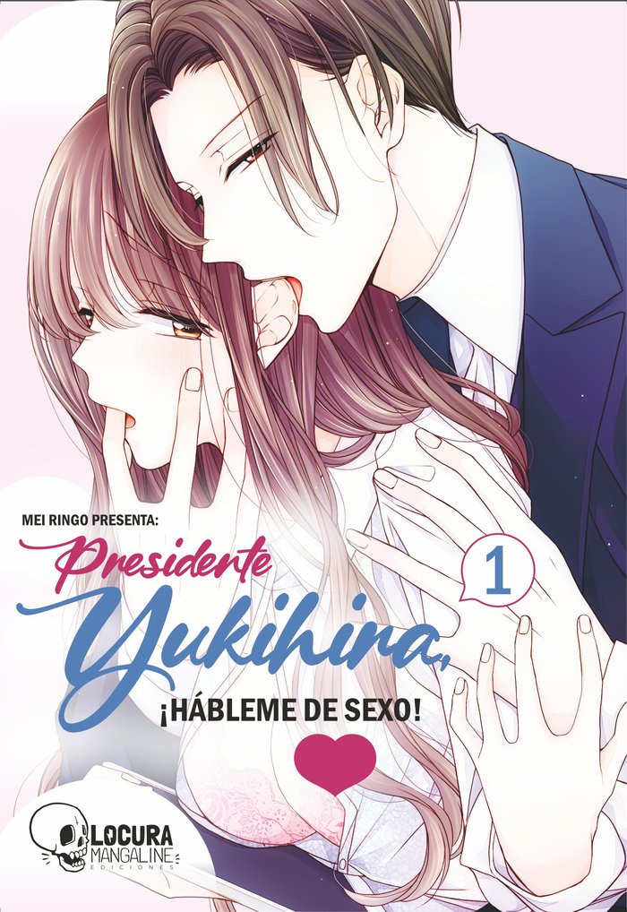 Presidente Yukihira, ¡Hábleme de sexo! 1, de Ringo, Mei | portada del libro