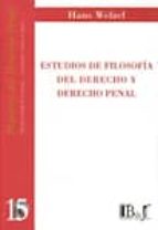 ESTUDIOS DE FILOSOFIA DEL DERECHO Y DERECHO PENAL, de HANS WELZEL | portada del libro