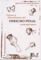 FIGURAS Y PENSAMIENTOS DEL DERECHO PENAL CONTEMPORANEO, de JOSE LUIS GUZMAN DALBORA | portada del libro
