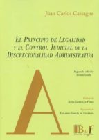 EL PRINCIPIO DE LEGALIDAD Y EL CONTROL JUDICIAL DE LA DISCRECIONALIDAD ADMINISTRATIVA, de Juan Carlos Cassagne | portada del