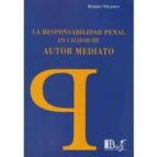 RESPONSABILIDAD PENAL EN CALIDAD DE AUTOR MEDIATO, de RAMIRO VELASCO | portada del libro