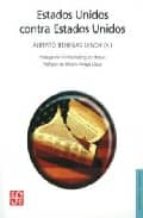 ESTADOS UNIDOS CONTRA ESTADOS UNIDOS, de ALBERTO BENEGAS LYNCH | portada del libro