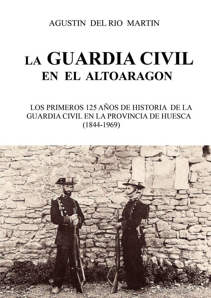 La Guardia Civil en el Alto Aragón, de Del Río Martín, Agustín | portada del libro
