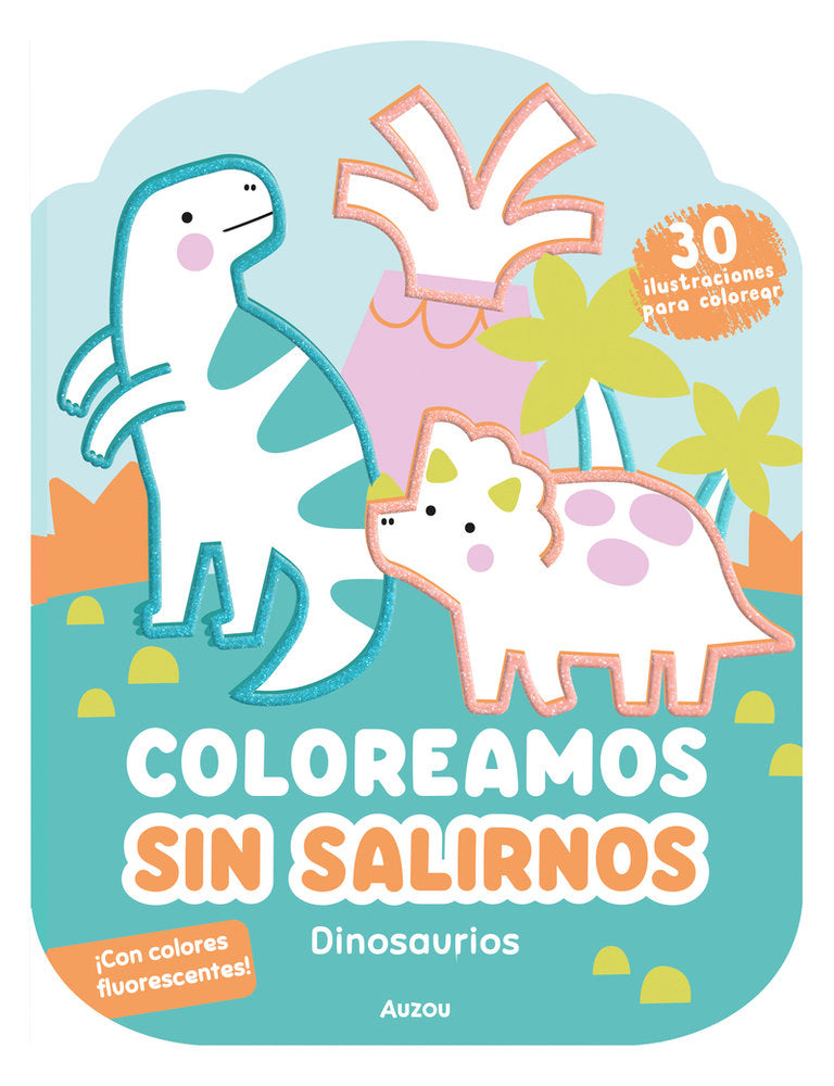 COLOREAMOS SIN SALIRNOS. DINOSAURIOS, de GHATAORA, NINA | portada del libro