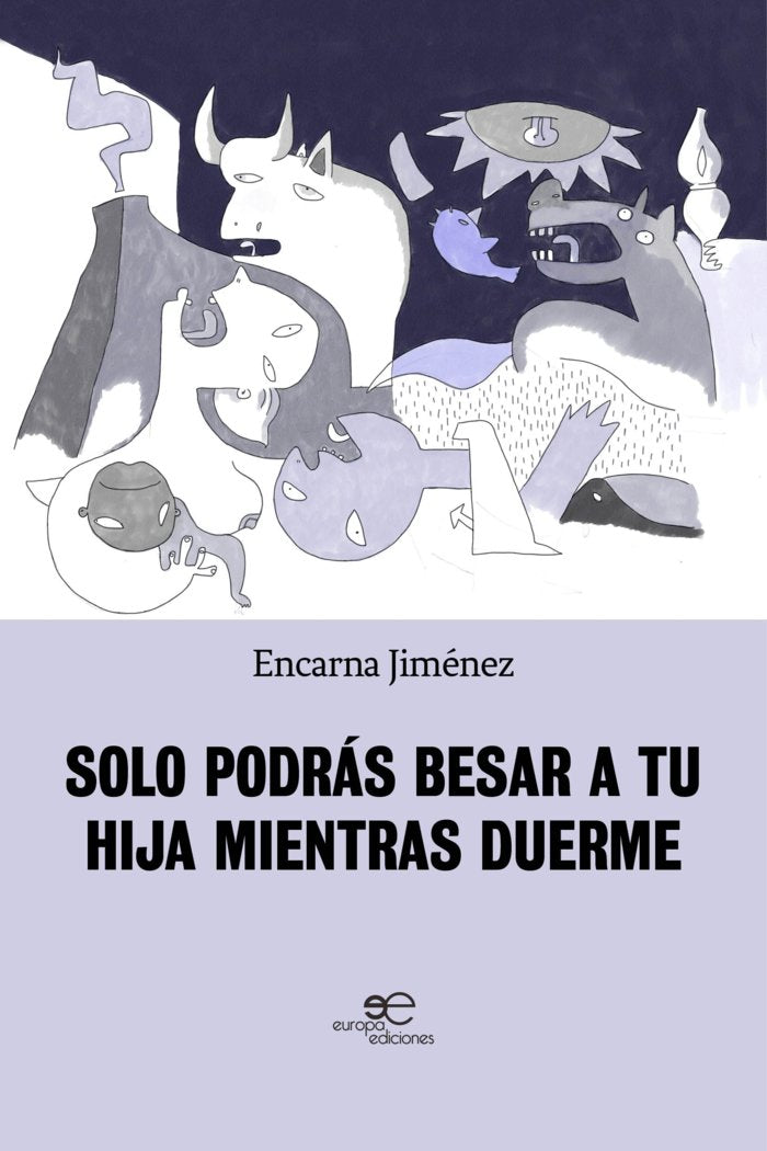 SOLO PODRAS BESAR A TU HIJA MIENTRAS DUERME, de JIMENEZ, ENCARNA | portada del libro