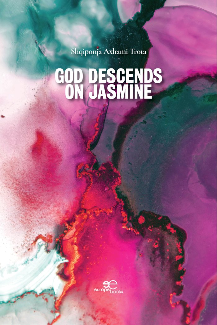 GOD DESCENDS ON JASMINE, de AXHAMI TROTA, SHQIPONJA | portada del libro