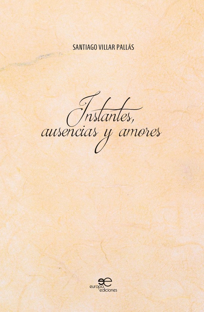 INSTANTES, AUSENCIAS Y AMORES, de VILLAR PALLAS, SANTIAGO | portada del libro
