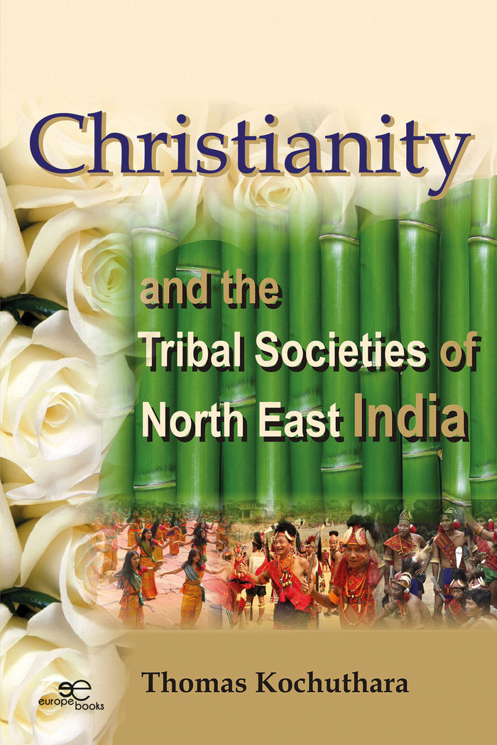 CHRISTIANITY AND THE TRIBAL SOCIETIES OF NORTH EAST INDIA, de KOCHUTHARA, THOMAS | portada del libro