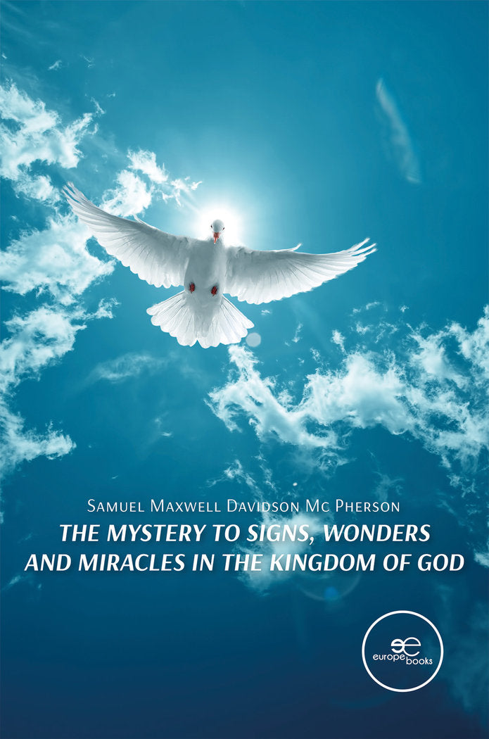 THE MYSTERY TO SIGNS, WONDERS AND MIRACLES IN THE KINGDOM OF GOD, de MC PHERSON, SAMUEL | portada del libro