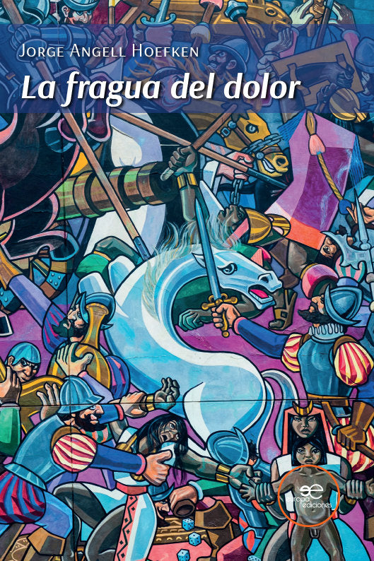 LA FRAGUA DEL DOLOR, de ANGELL HOEFKEN, JORGE | portada del libro