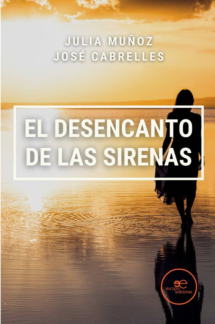 EL DESENCANTO DE LAS SIRENAS, de MUÑOZ, JULIA | portada del libro