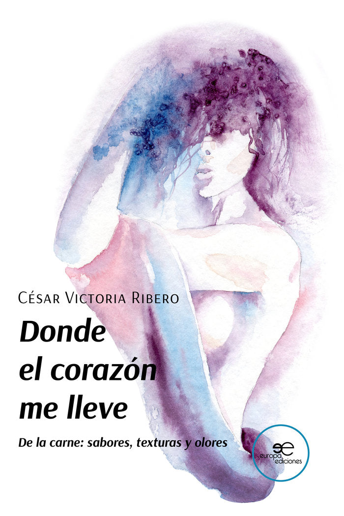 DONDE EL CORAZON ME LLEVE, de VICTORIA RIBERO, CESAR | portada del libro