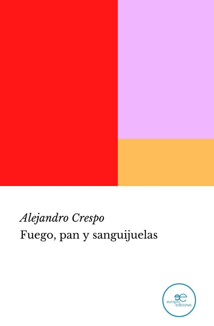 FUEGO, PAN Y SANGUIJUELAS, de CRESPO, ALEJANDRO | portada del libro