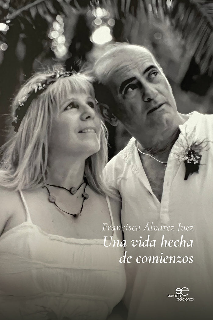 UNA VIDA HECHA DE COMIENZOS, de ALVAREZ JUEZ, FRANCISCA | portada del libro