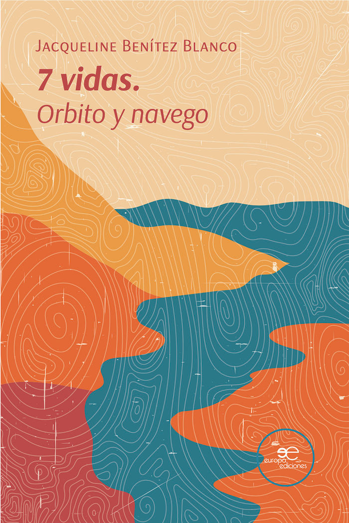 7 VIDAS. ORBITO Y NAVEGO, de BENITEZ BLANCO DE ALANGE, JACQUELINE | portada del libro