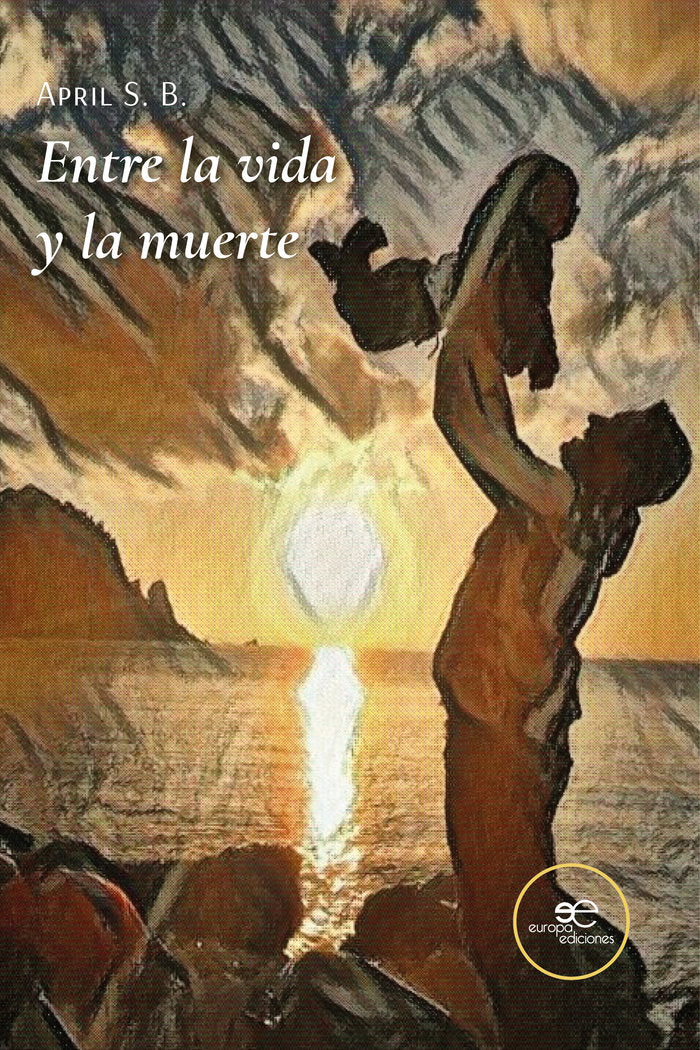 ENTRE LA VIDA Y LA MUERTE, de APRIL S. B. | portada del libro