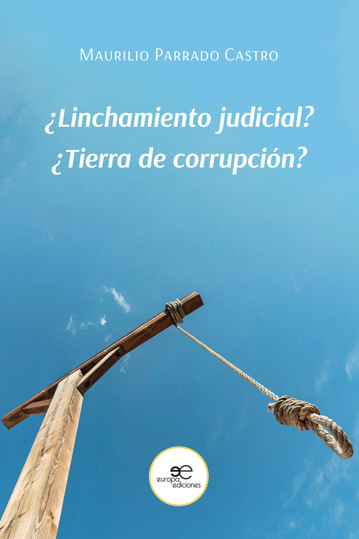 LINCHAMIENTO JUDICIAL TIERRA DE CORRUPCION, de PARRADO CASTRO, MAURILIO | portada del libro