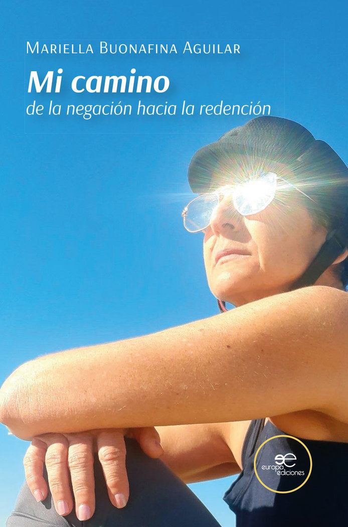 MI CAMINO DE LA NEGACION HACIA LA REDENCION, de BUONAFINA AGUILAR, MARIELLA | portada del libro