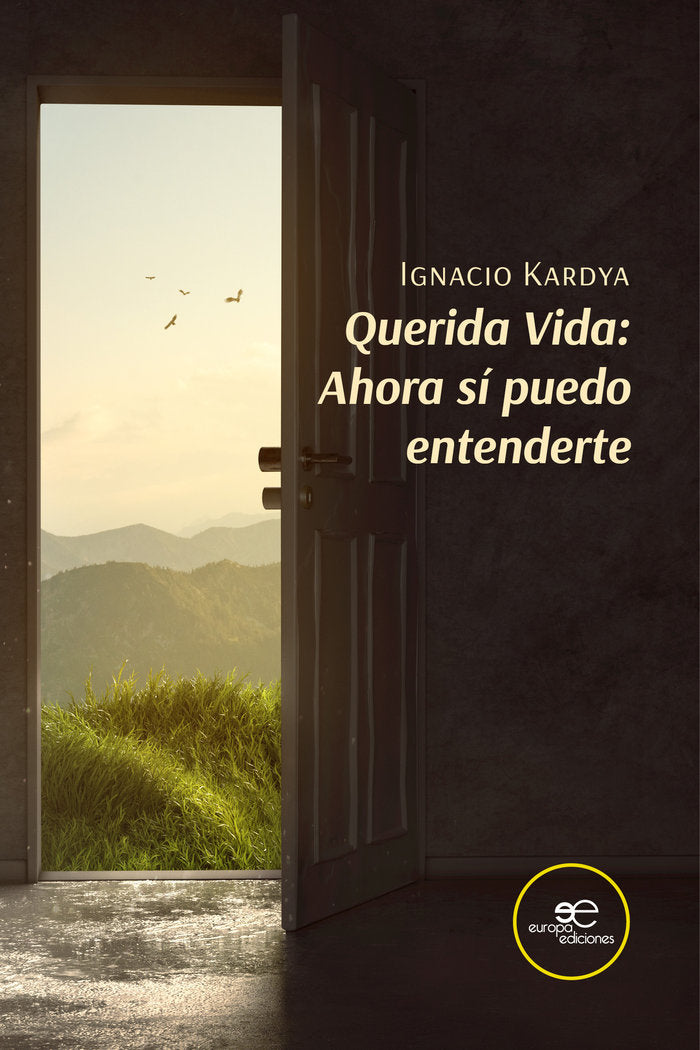 QUERIDA VIDA: AHORA SI PUEDO ENTENDERTE, de KARDYA, IGNACIO | portada del libro
