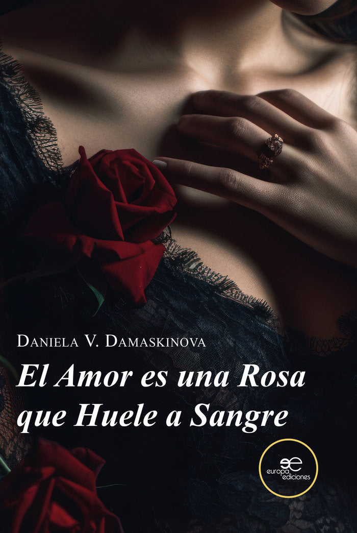 EL AMOR ES UNA ROSA QUE HUELE A SANGRE, de DAMASKINOVA, DANIELA V. | portada del libro