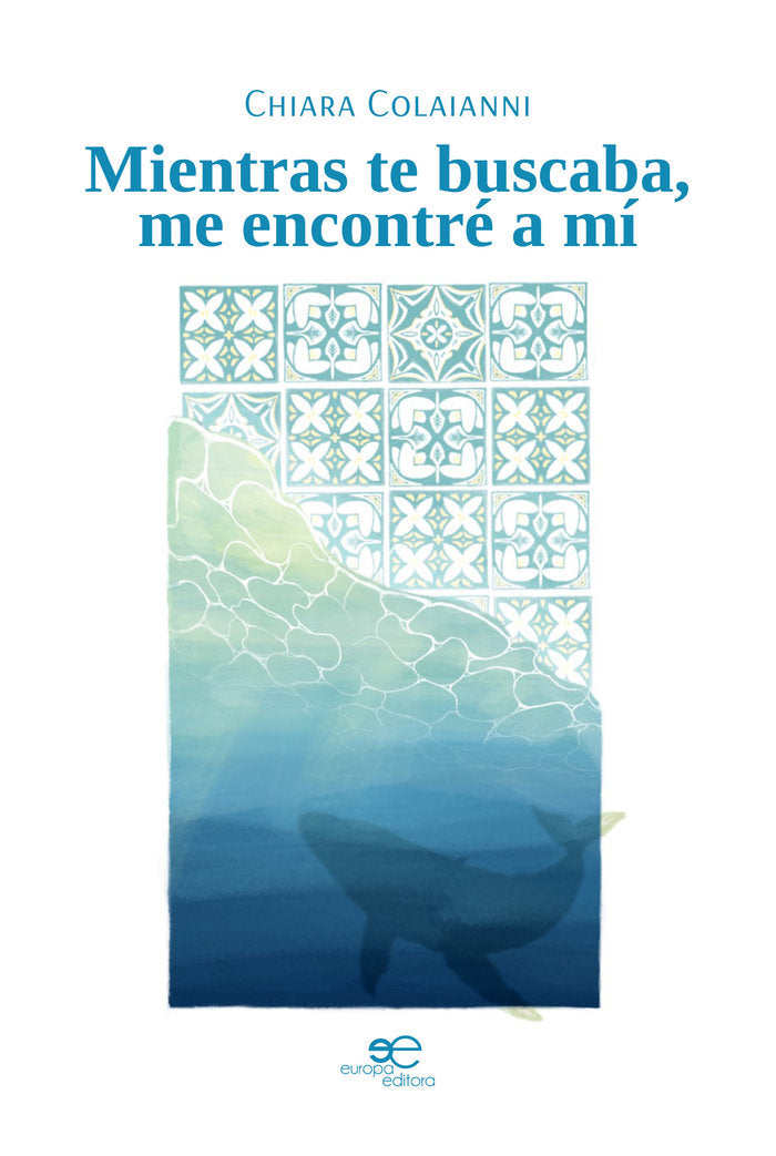 MIENTRAS TE BUSCABA ME ENCONTRE A MI, de COLAIANNI, CHIARA | portada del libro