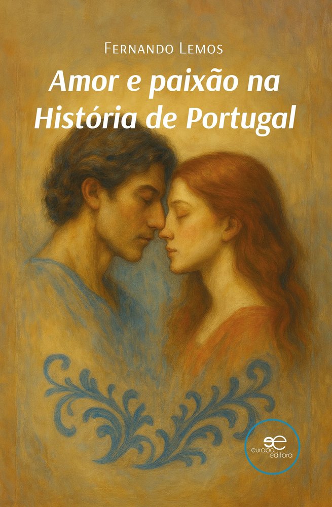 AMOR E PAIXÃO NA HISTORIA DE PORTUGAL, de LEMOS, FERNANDO | portada del libro